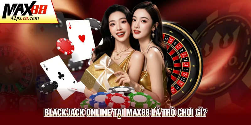Blackjack Online - Hướng Dẫn Luật Chơi Chi Tiết Tại Max88 - to66.baby