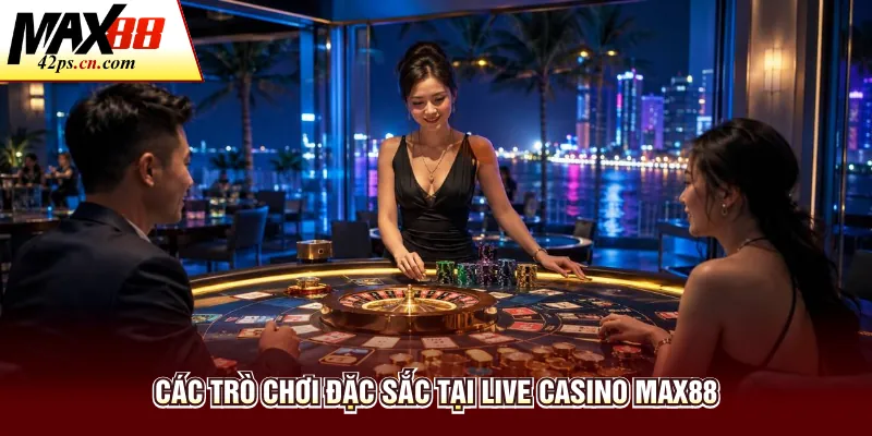 Live Casino Max88 Sảnh Chơi Trực Tuyến Đẳng Cấp Tại Max88 - to66.baby