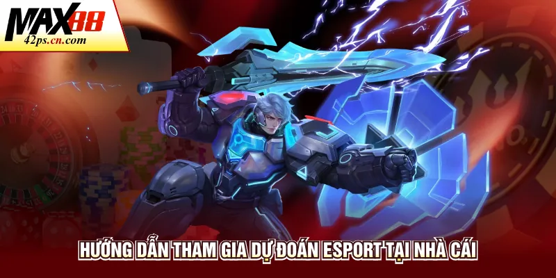 Esports Max88 - Dự Đoán Thể Thao Điện Tử Trúng Thưởng Lớn - to66.baby