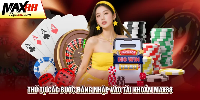Đăng Nhập Max88 - Hướng Dẫn Truy Cập Tài Khoản Nhanh Chóng - to66.baby