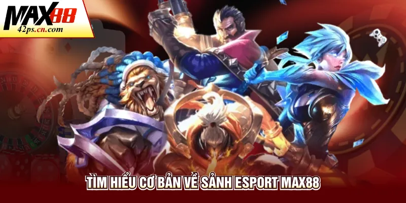 Esports Max88 - Dự Đoán Thể Thao Điện Tử Trúng Thưởng Lớn - to66.baby