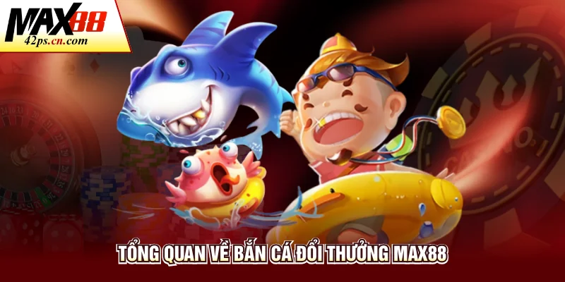 Bắn Cá Max88 - Sảnh Giải Trí Đổi Thưởng Đẳng Cấp Trực Tuyến - to66.baby