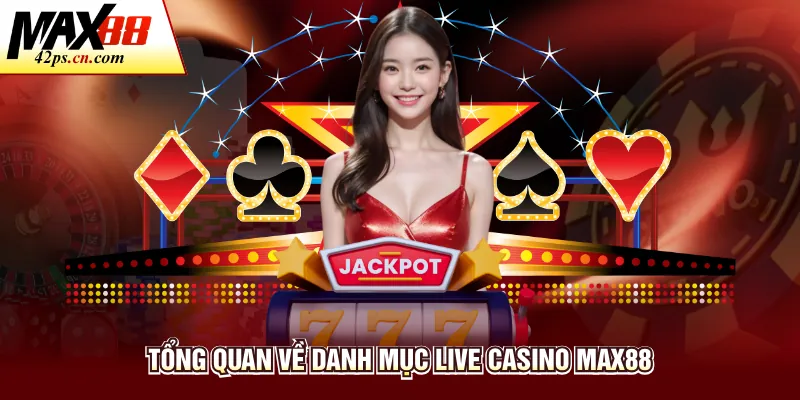 Live Casino Max88 Sảnh Chơi Trực Tuyến Đẳng Cấp Tại Max88 - to66.baby